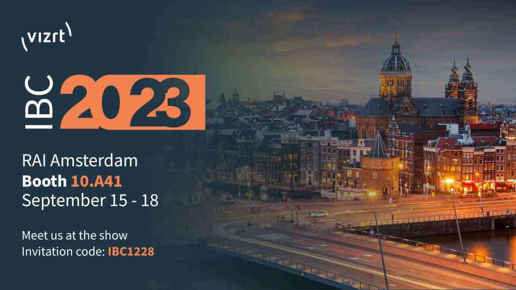 Vizrt at IBC 2023 - Booth 10.A41 - September 15 - 18